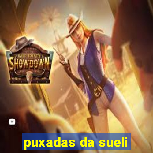 puxadas da sueli